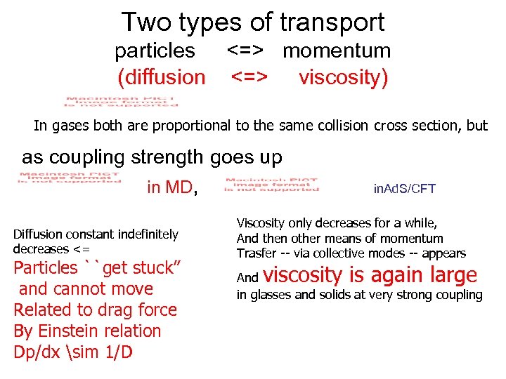 Two types of transport particles <=> momentum (diffusion <=> viscosity) In gases both are