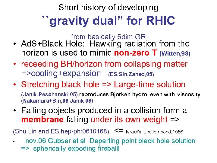 Short history of developing ``gravity dual” for RHIC from basically 5 dim GR •