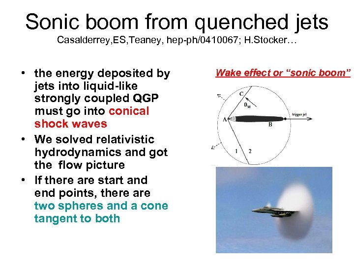 Sonic boom from quenched jets Casalderrey, ES, Teaney, hep-ph/0410067; H. Stocker… • the energy