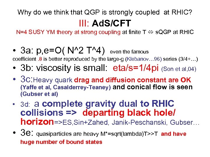 Why do we think that QGP is strongly coupled at RHIC? III: Ad. S/CFT