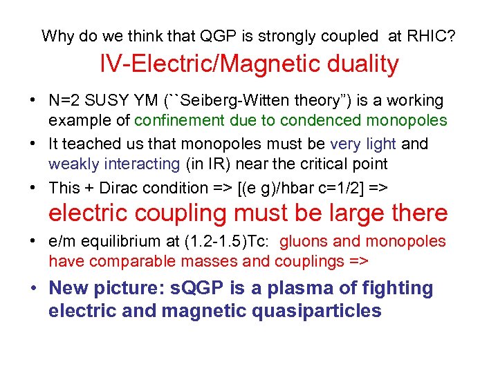 Why do we think that QGP is strongly coupled at RHIC? IV-Electric/Magnetic duality •