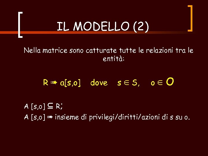 IL MODELLO (2) Nella matrice sono catturate tutte le relazioni tra le entità: R