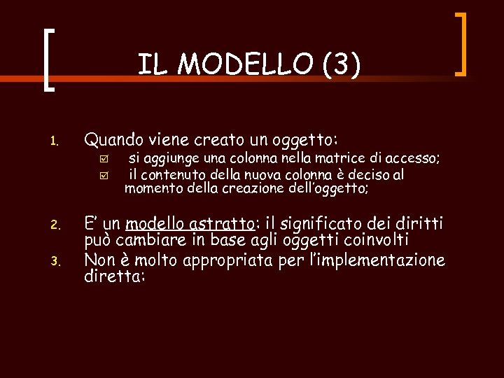 IL MODELLO (3) 1. Quando viene creato un oggetto: þ þ 2. 3. si