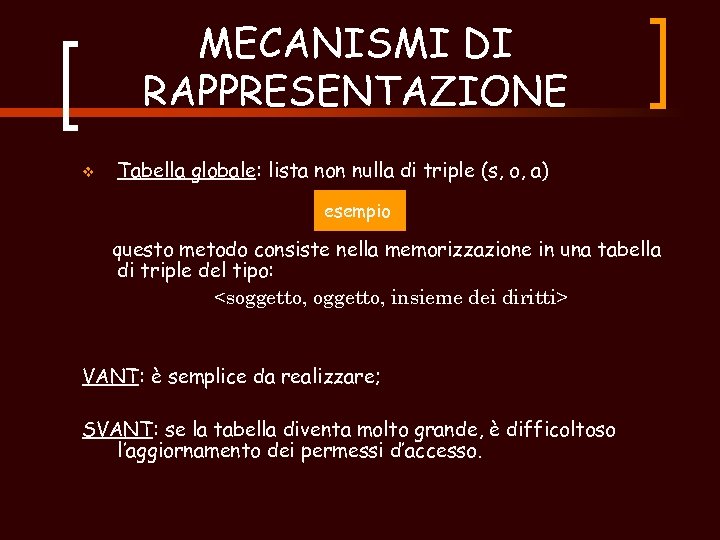 MECANISMI DI RAPPRESENTAZIONE v Tabella globale: lista non nulla di triple (s, o, a)