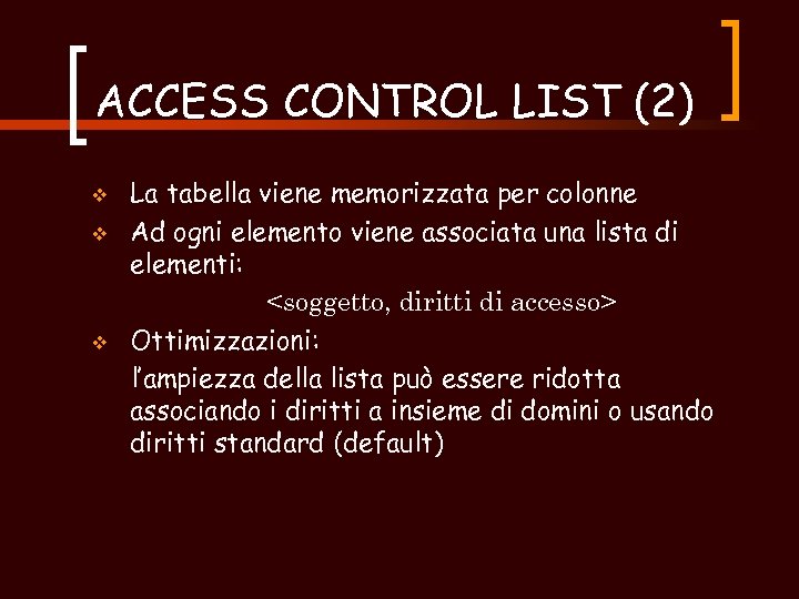 ACCESS CONTROL LIST (2) v v v La tabella viene memorizzata per colonne Ad