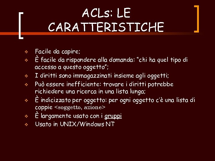 ACLs: LE CARATTERISTICHE v v v v Facile da capire; È facile da rispondere