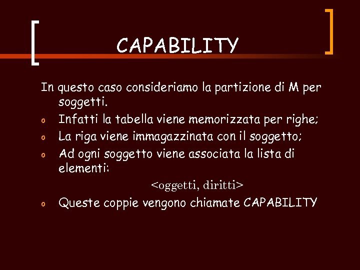 CAPABILITY In questo caso consideriamo la partizione di M per soggetti. o Infatti la