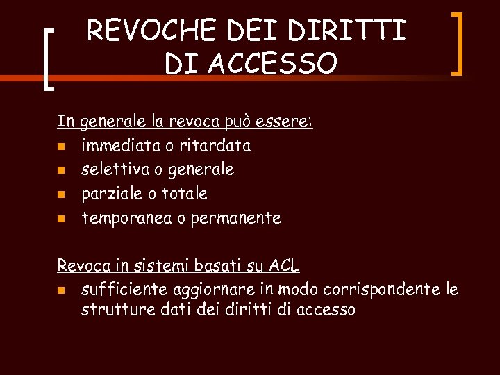 REVOCHE DEI DIRITTI DI ACCESSO In generale la revoca può essere: n immediata o