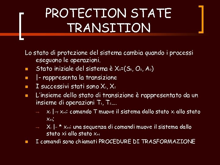 PROTECTION STATE TRANSITION Lo stato di protezione del sistema cambia quando i processi eseguono