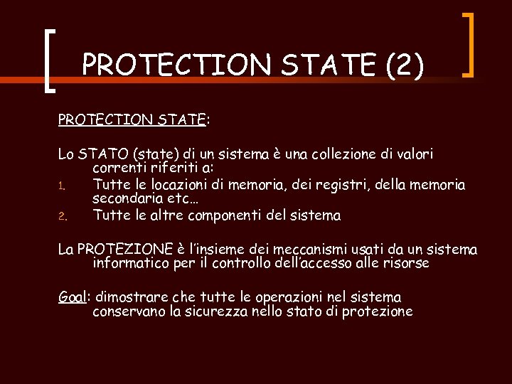 PROTECTION STATE (2) PROTECTION STATE: Lo STATO (state) di un sistema è una collezione