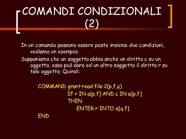 COMANDI CONDIZIONALI (2) In un comando possono essere poste insieme due condizioni, vediamo un