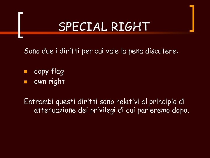 SPECIAL RIGHT Sono due i diritti per cui vale la pena discutere: n n