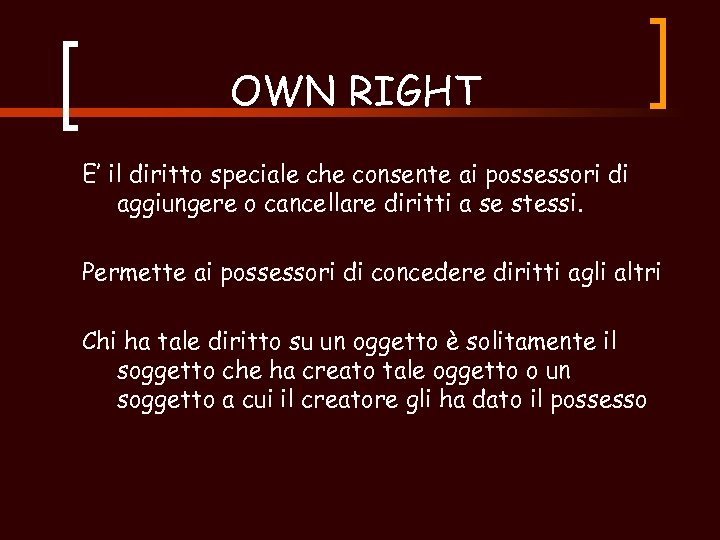 OWN RIGHT E’ il diritto speciale che consente ai possessori di aggiungere o cancellare