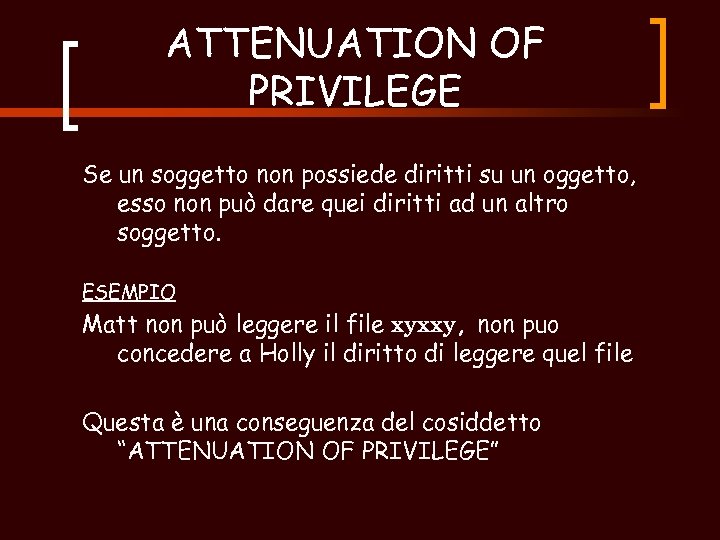 ATTENUATION OF PRIVILEGE Se un soggetto non possiede diritti su un oggetto, esso non