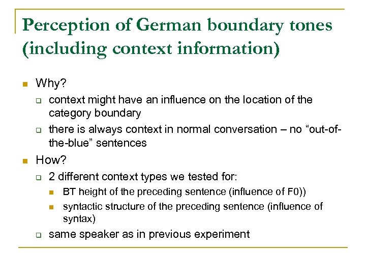 Perception of German boundary tones (including context information) n Why? q q n context