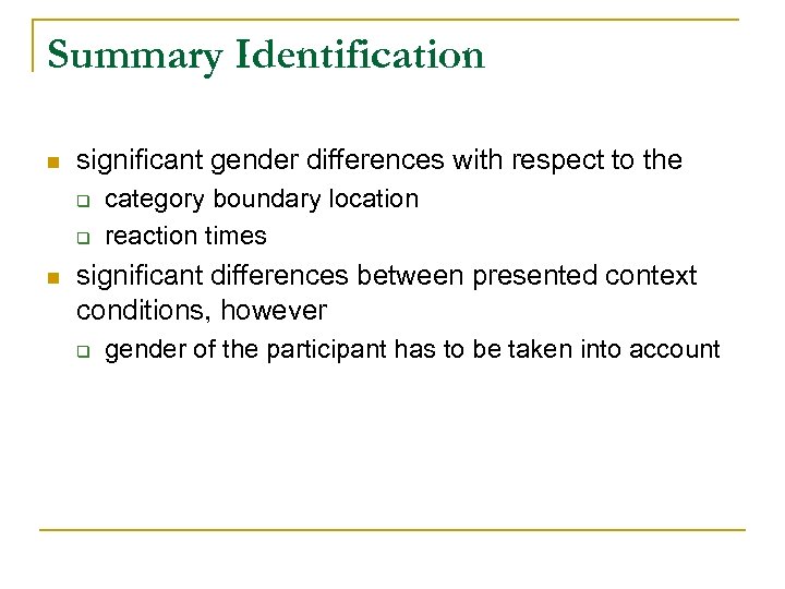 Summary Identification n significant gender differences with respect to the q q n category