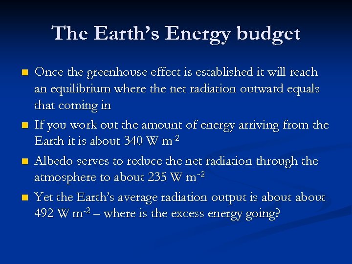 The Earth’s Energy budget n n Once the greenhouse effect is established it will