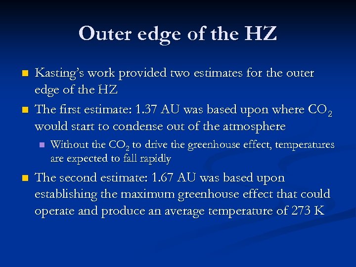 Outer edge of the HZ n n Kasting’s work provided two estimates for the