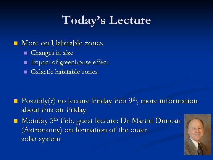 Today’s Lecture n More on Habitable zones n n n Changes in size Impact