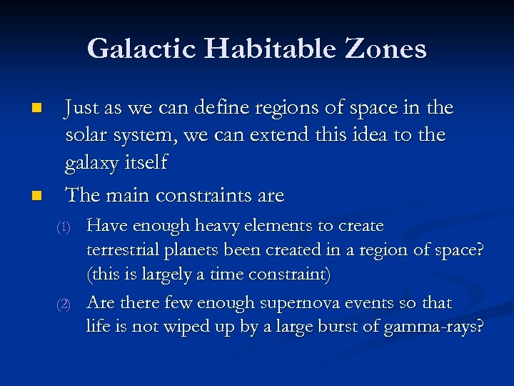 Galactic Habitable Zones n n Just as we can define regions of space in