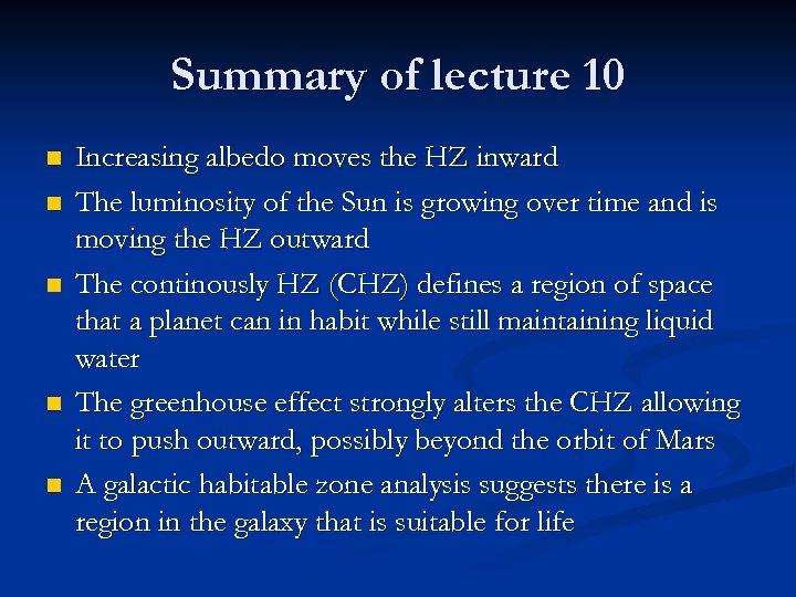 Summary of lecture 10 n n n Increasing albedo moves the HZ inward The