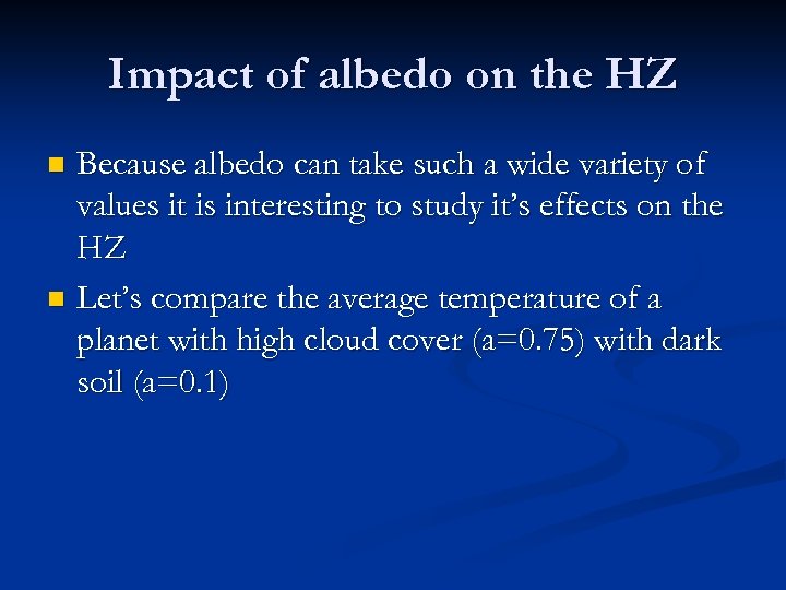 Impact of albedo on the HZ Because albedo can take such a wide variety