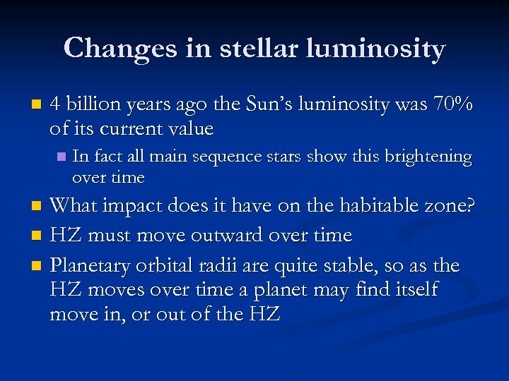 Changes in stellar luminosity n 4 billion years ago the Sun’s luminosity was 70%