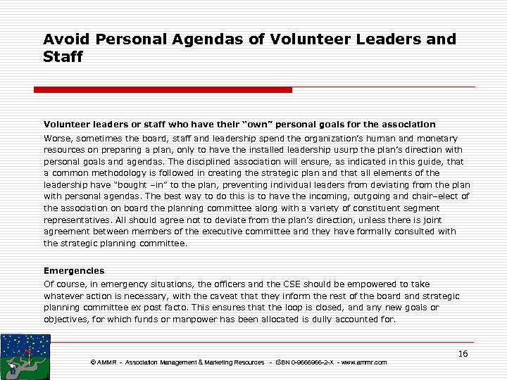 Avoid Personal Agendas of Volunteer Leaders and Staff Volunteer leaders or staff who have