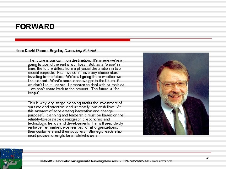 FORWARD from David Pearce Snyder, Consulting Futurist The future is our common destination. It’s