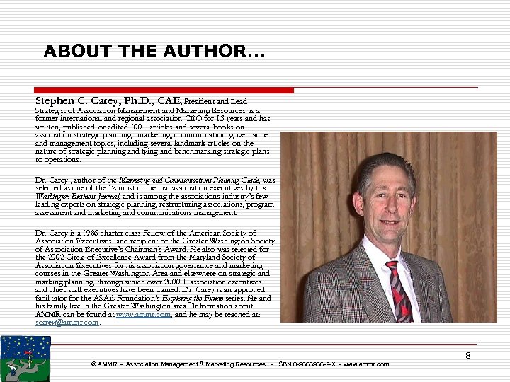 ABOUT THE AUTHOR… Stephen C. Carey, Ph. D. , CAE, President and Lead Strategist
