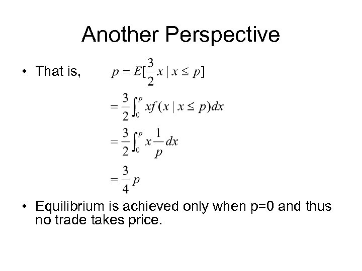 Another Perspective • That is, • Equilibrium is achieved only when p=0 and thus