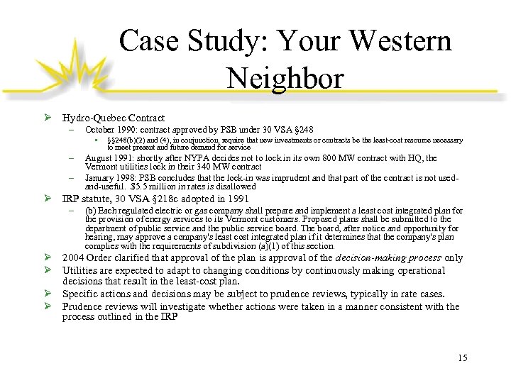 Case Study: Your Western Neighbor Ø Hydro-Quebec Contract – October 1990: contract approved by