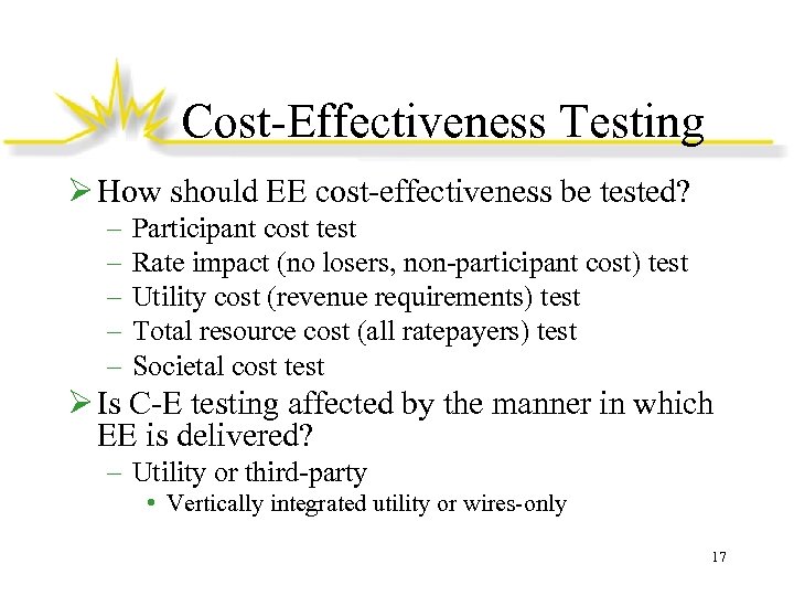 Cost-Effectiveness Testing Ø How should EE cost-effectiveness be tested? – – – Participant cost