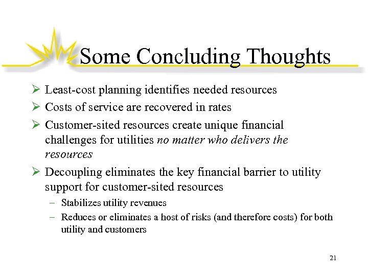 Some Concluding Thoughts Ø Least-cost planning identifies needed resources Ø Costs of service are