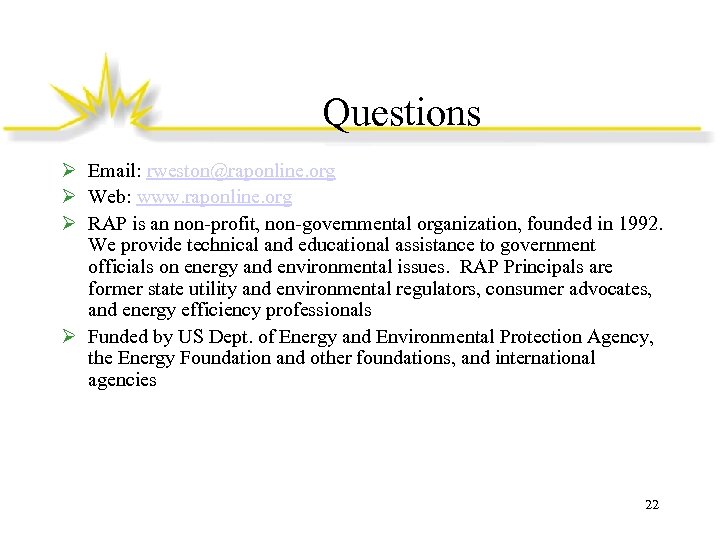 Questions Ø Email: rweston@raponline. org Ø Web: www. raponline. org Ø RAP is an