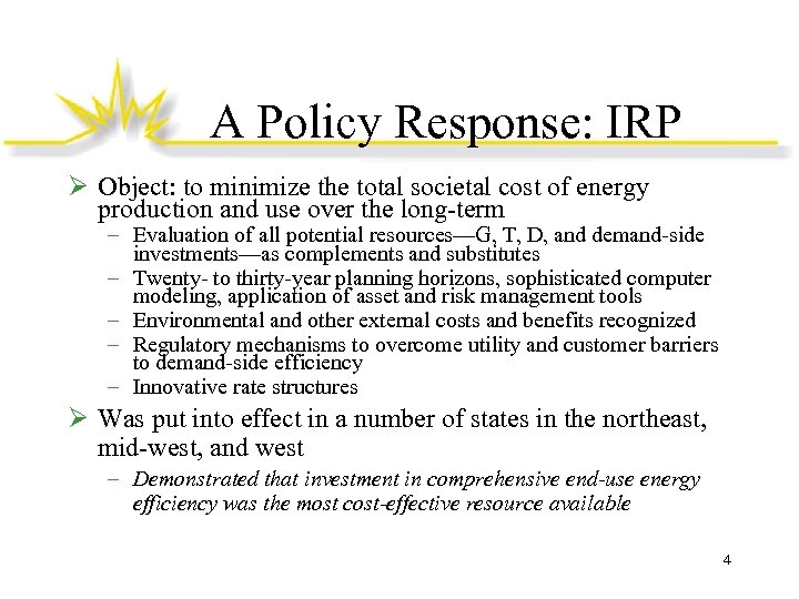 A Policy Response: IRP Ø Object: to minimize the total societal cost of energy