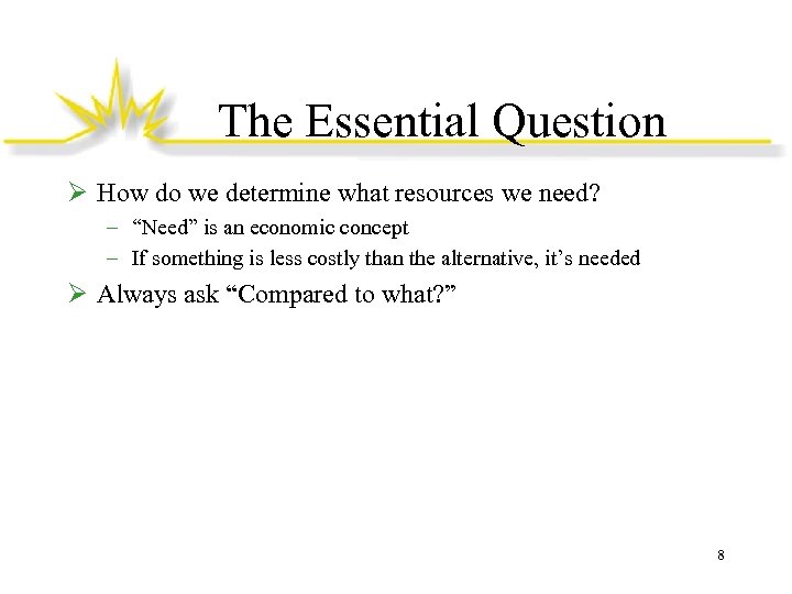 The Essential Question Ø How do we determine what resources we need? – “Need”