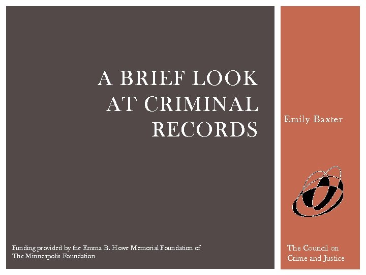 A BRIEF LOOK AT CRIMINAL RECORDS Funding provided by the Emma B. Howe Memorial
