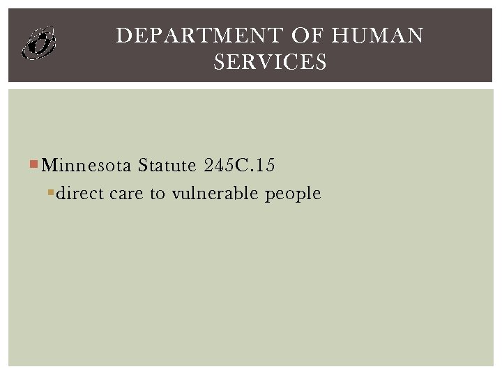 DEPARTMENT OF HUMAN SERVICES Minnesota Statute 245 C. 15 § direct care to vulnerable