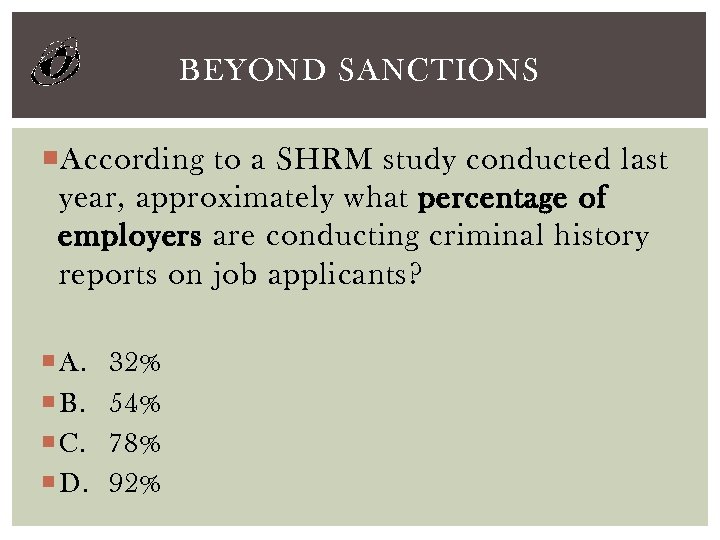 BEYOND SANCTIONS According to a SHRM study conducted last year, approximately what percentage of