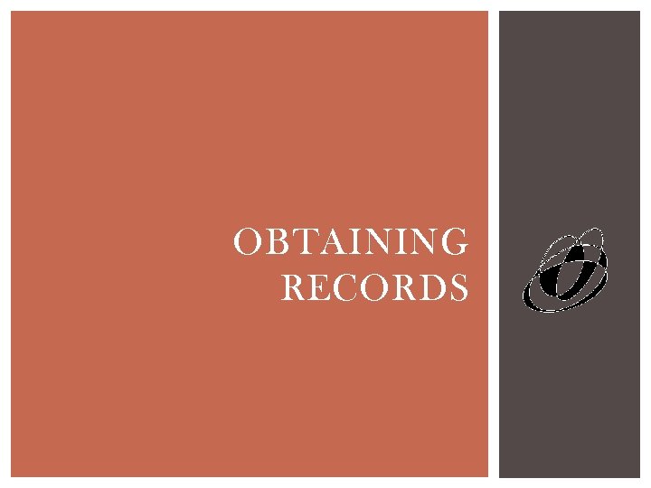 OBTAINING RECORDS 