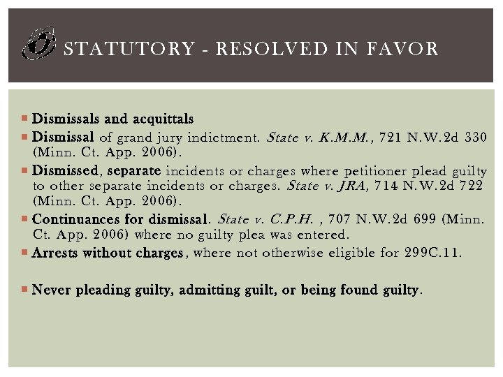 STATUTORY - RESOLVED IN FAVOR Dismissals and acquittals Dismissal of grand jury indictment. State