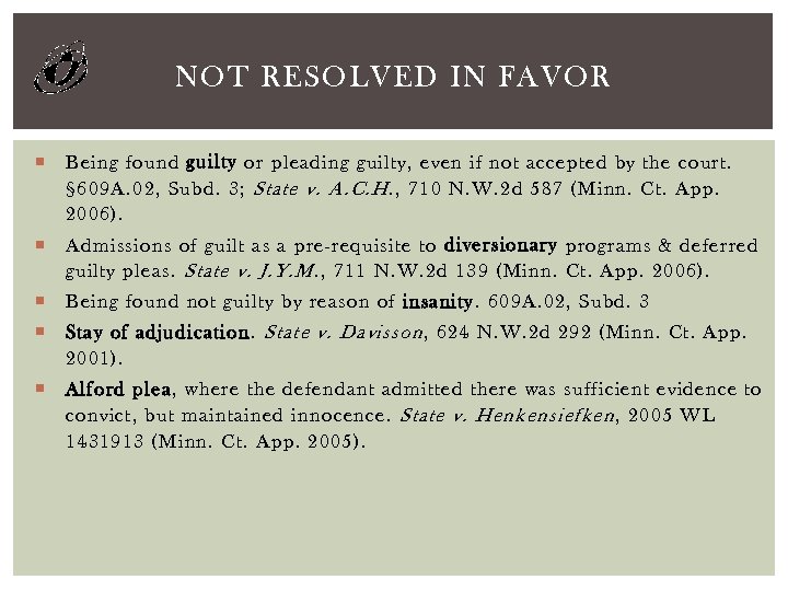 NOT RESOLVED IN FAVOR Being found guilty or pleading guilty, even if not accepted