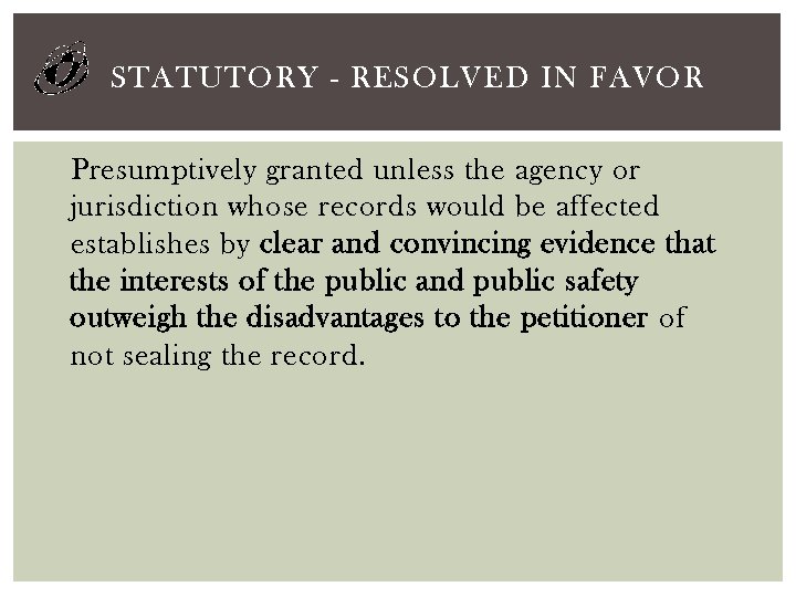STATUTORY - RESOLVED IN FAVOR Presumptively granted unless the agency or jurisdiction whose records