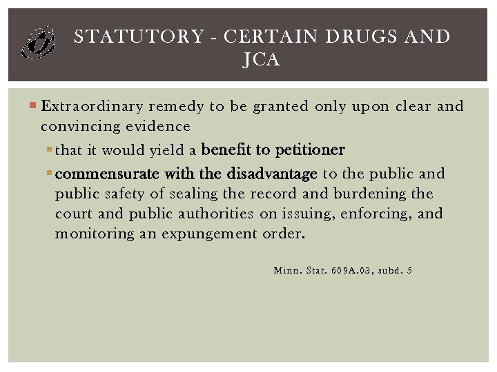 STATUTORY - CERTAIN DRUGS AND JCA Extraordinary remedy to be granted only upon clear