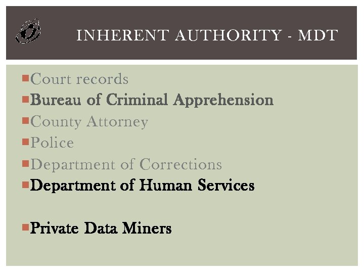 INHERENT AUTHORITY - MDT Court records Bureau of Criminal Apprehension County Attorney Police Department