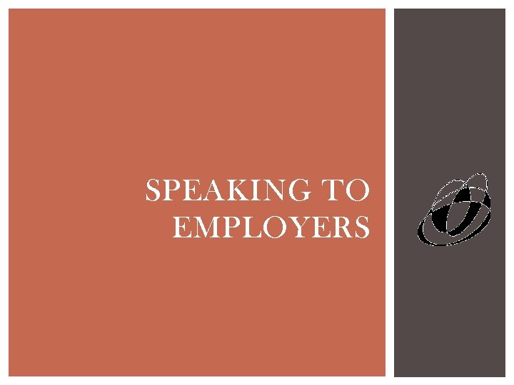 SPEAKING TO EMPLOYERS 