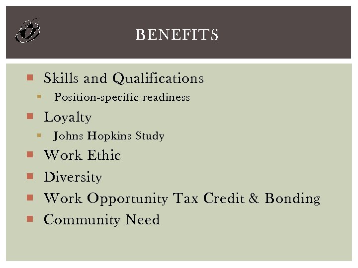 BENEFITS Skills and Qualifications § Position-specific readiness Loyalty § Johns Hopkins Study Work Ethic