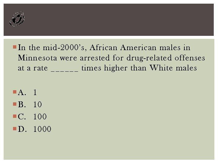  In the mid-2000’s, African American males in Minnesota were arrested for drug-related offenses