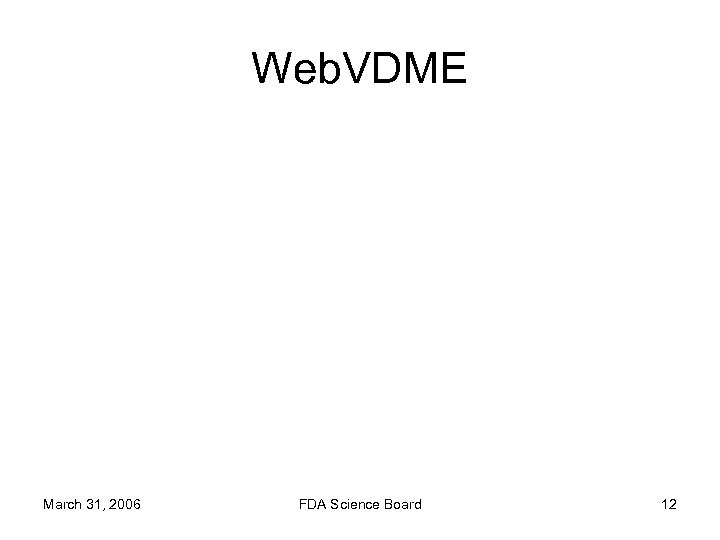 Web. VDME March 31, 2006 FDA Science Board 12 